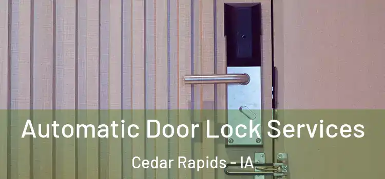 Automatic Door Lock Services Cedar Rapids - IA