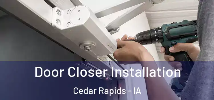 Door Closer Installation Cedar Rapids - IA