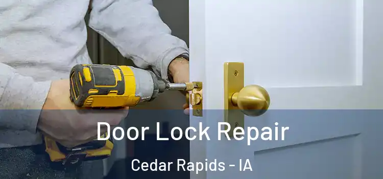Door Lock Repair Cedar Rapids - IA