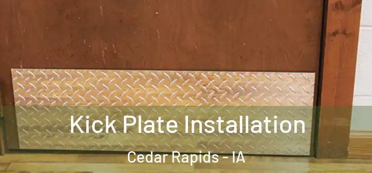 Kick Plate Installation Cedar Rapids - IA