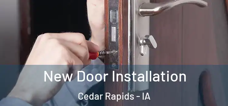New Door Installation Cedar Rapids - IA
